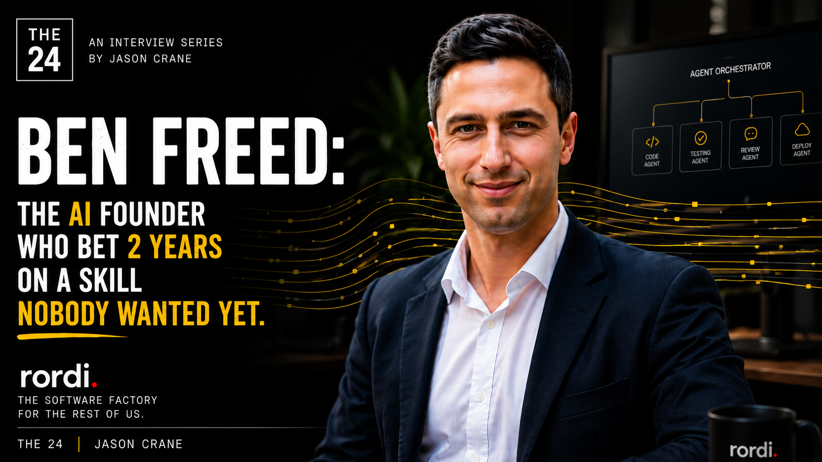 The 24 — Ben Freed: The AI Founder Who Bet 2 Years on a Skill Nobody Wanted Yet.
